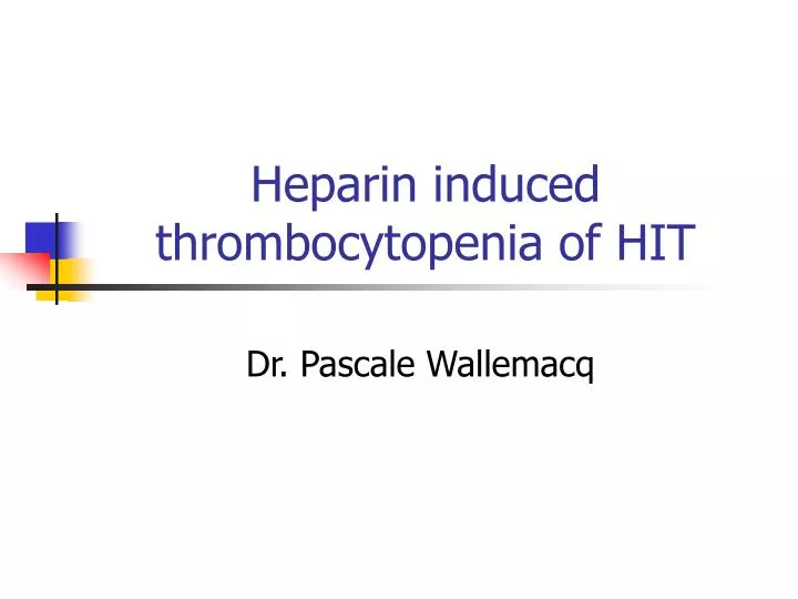 PPT - Heparin induced thrombocytopenia of HIT PowerPoint Presentation ...