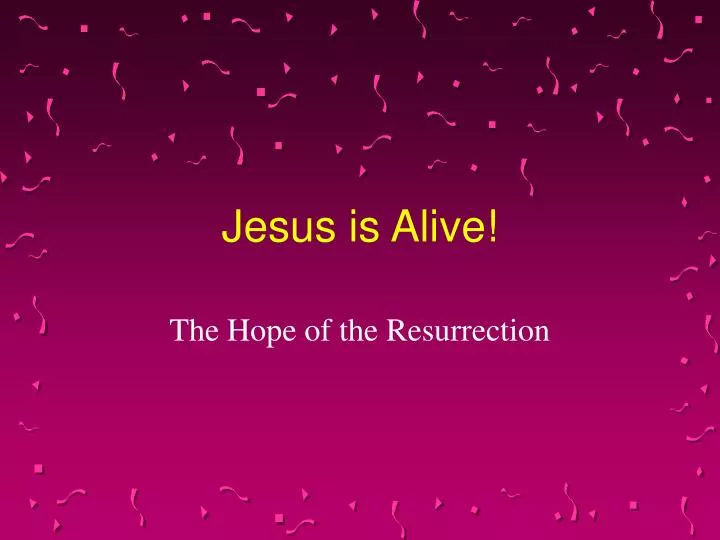jesus is alive n.