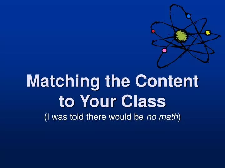 matching the content to your class n.