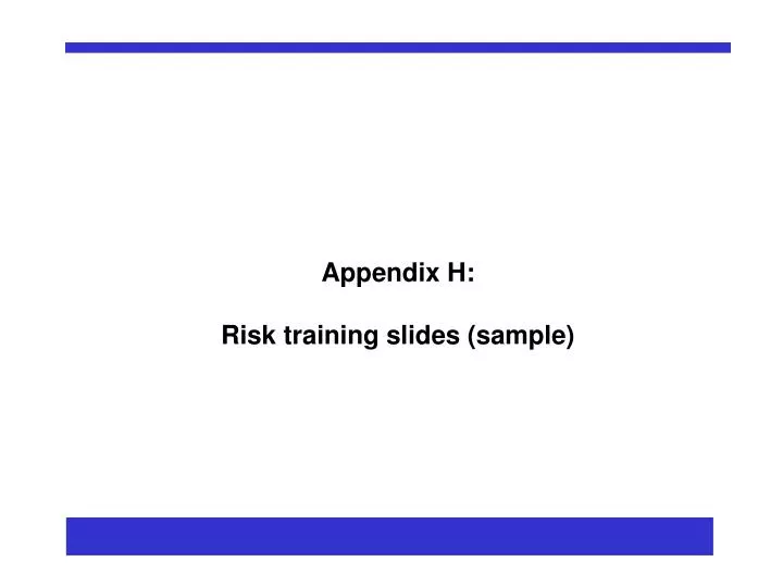 appendix h risk training slides sample n.