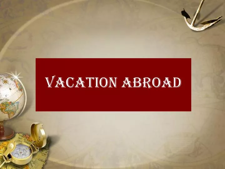 vacation abroad n.