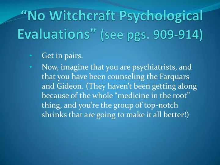 no witchcraft psychological evaluations see pgs 909 914 n.