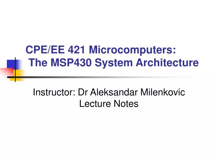 cpe ee 421 microcomputers the msp430 system architecture n.
