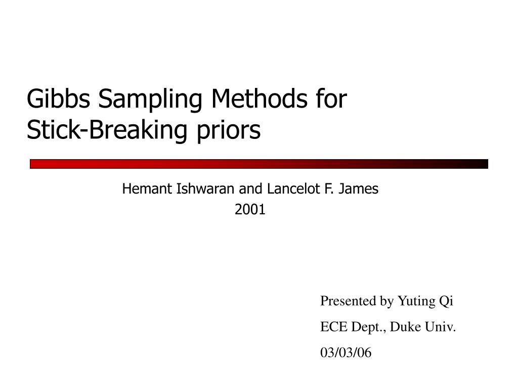 PPT - Gibbs Sampling Methods for Stick-Breaking priors PowerPoint ...