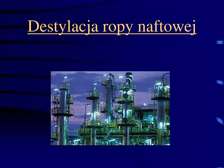 PPT - Destylacja ropy naftowej PowerPoint Presentation, free download ...