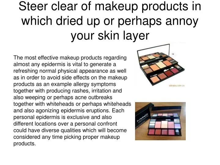steer clear of makeup products in which dried up or perhaps annoy your skin layer n.