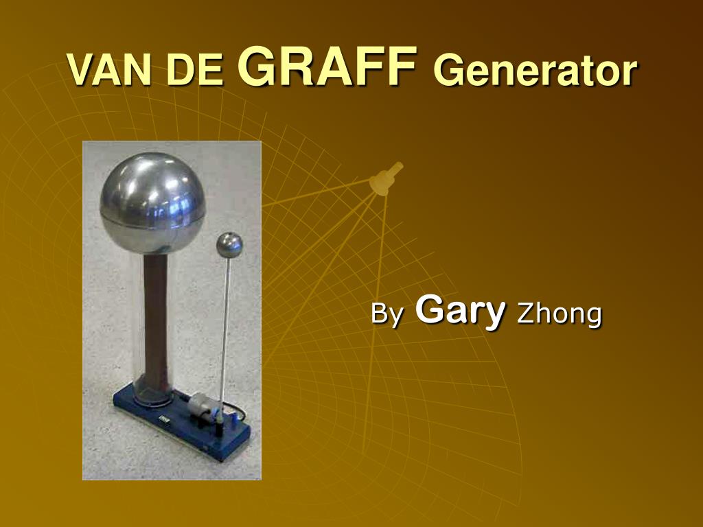 PPT - VAN DE GRAFF Generator PowerPoint Presentation, free download -  ID:365978