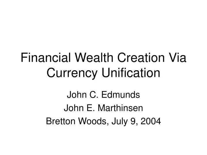 financial wealth creation via currency unification n.