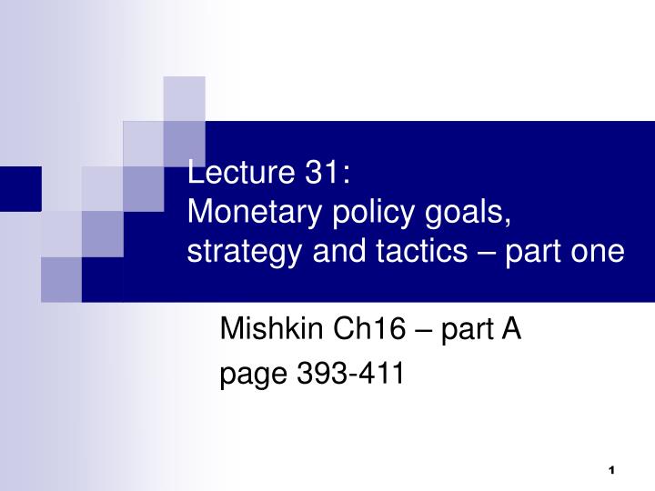 lecture 31 monetary policy goals strategy and tactics part one n.