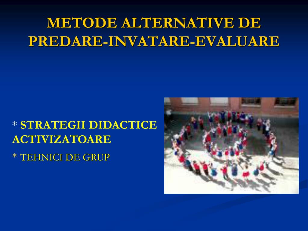 PPT - METODE ALTERNATIVE DE PREDARE-INVATARE-EVALUARE PowerPoint  Presentation - ID:368153