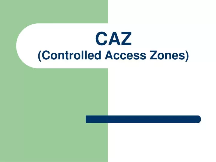 caz controlled access zones n.