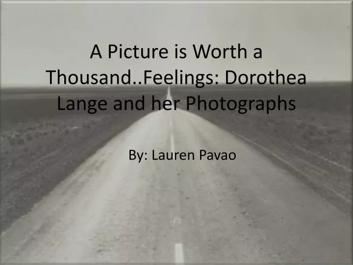 a picture is worth a thousand feelings dorothea lange and her photographs n.