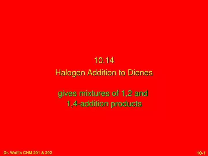 10 14 halogen addition to dienes n.