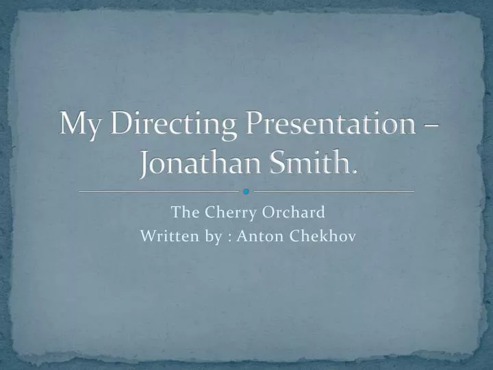 my directing presentation jonathan smith n.