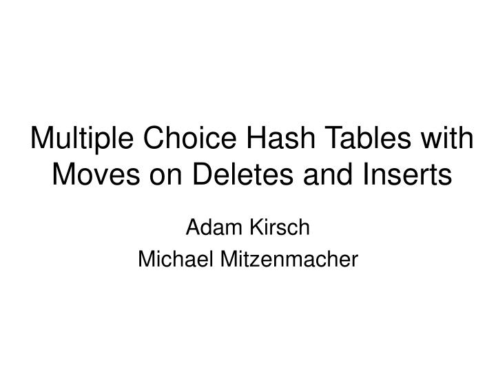multiple choice hash tables with moves on deletes and inserts n.