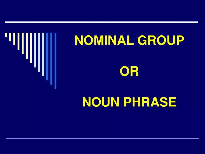 nominal group or noun phrase n.