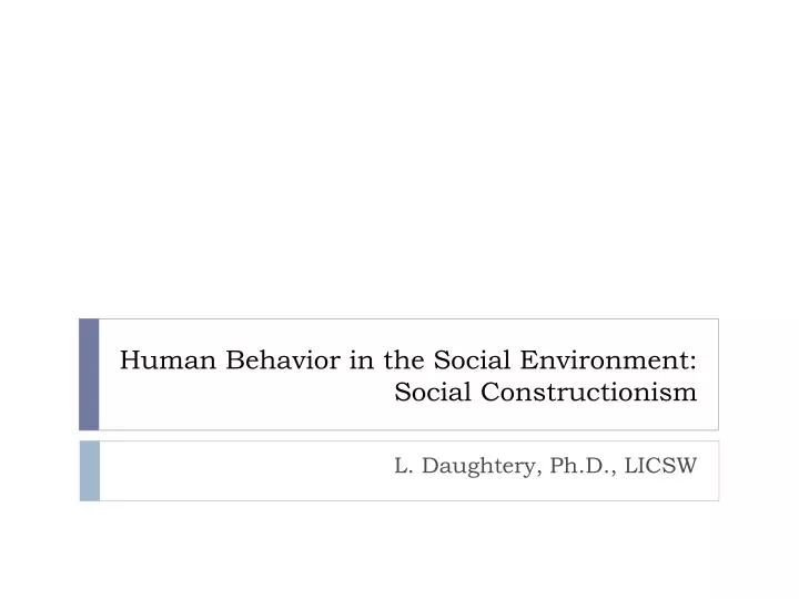 human behavior in the social environment social constructionism n.