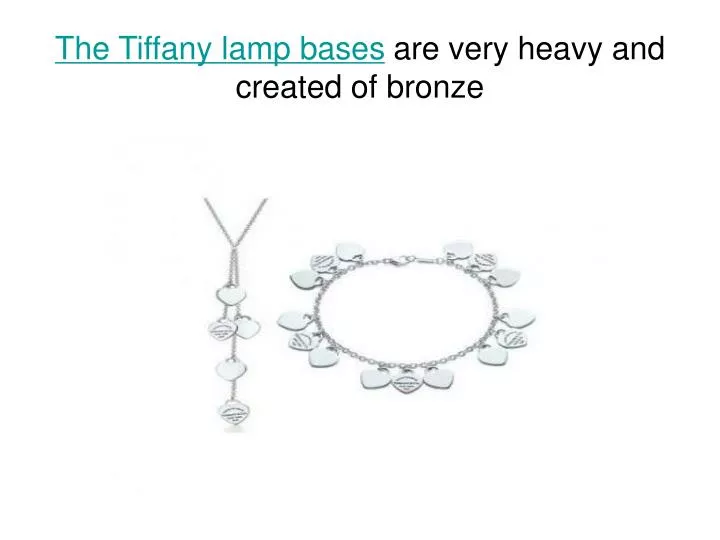 the tiffany lamp bases are very heavy and created of bronze n.
