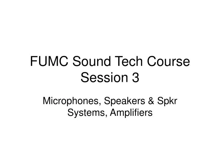 fumc sound tech course session 3 n.