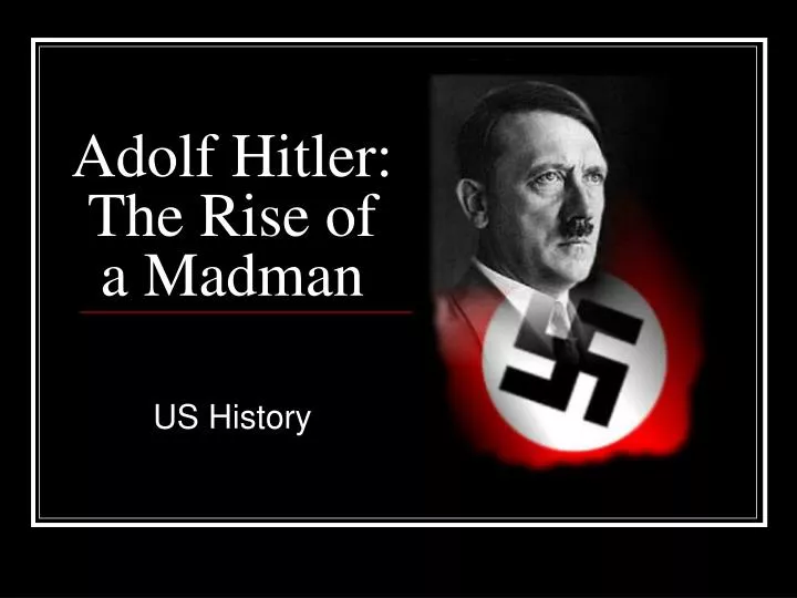 adolf hitler the rise of a madman n.