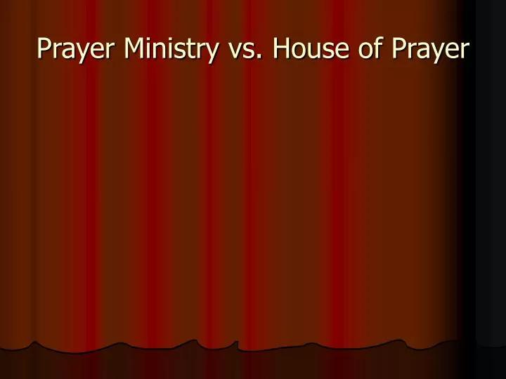 prayer ministry vs house of prayer n.