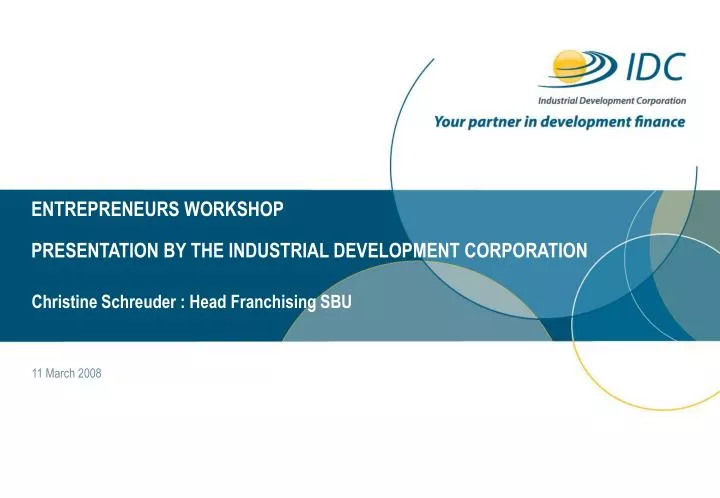 entrepreneurs workshop presentation by the industrial development corporation n.