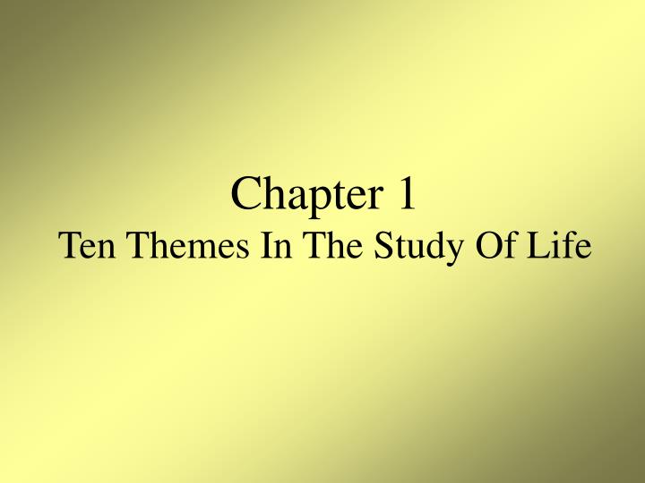 chapter 1 ten themes in the study of life n.