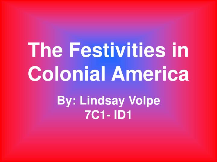 the festivities in colonial america n.