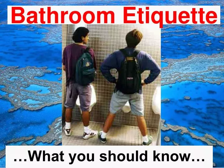 bathroom etiquette n.