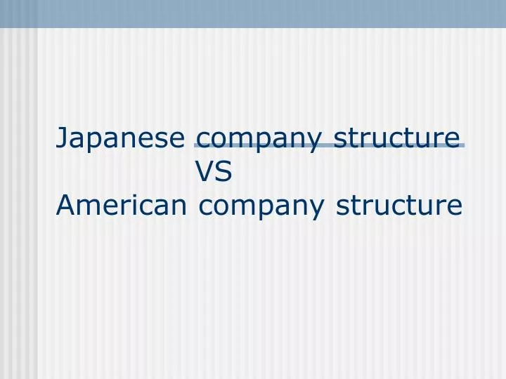 japanese company structure vs american company structure n.