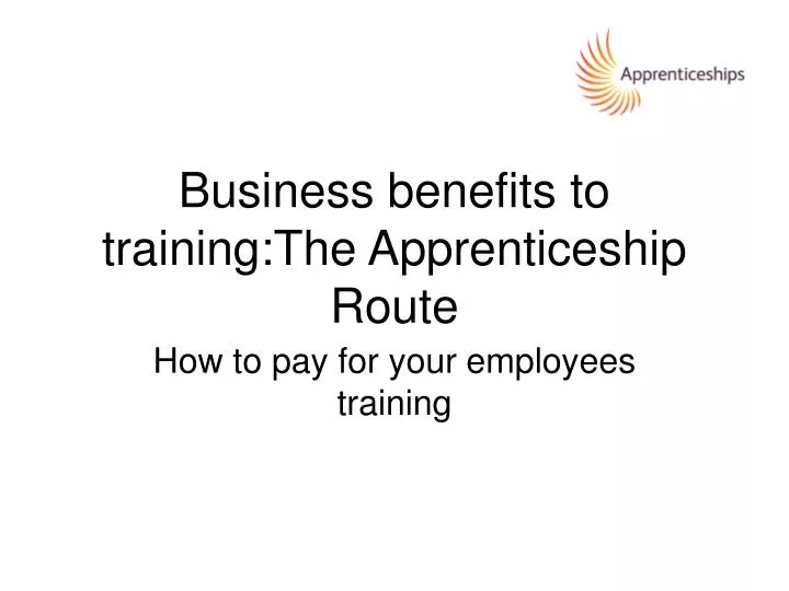 business benefits to training the apprenticeship route n.