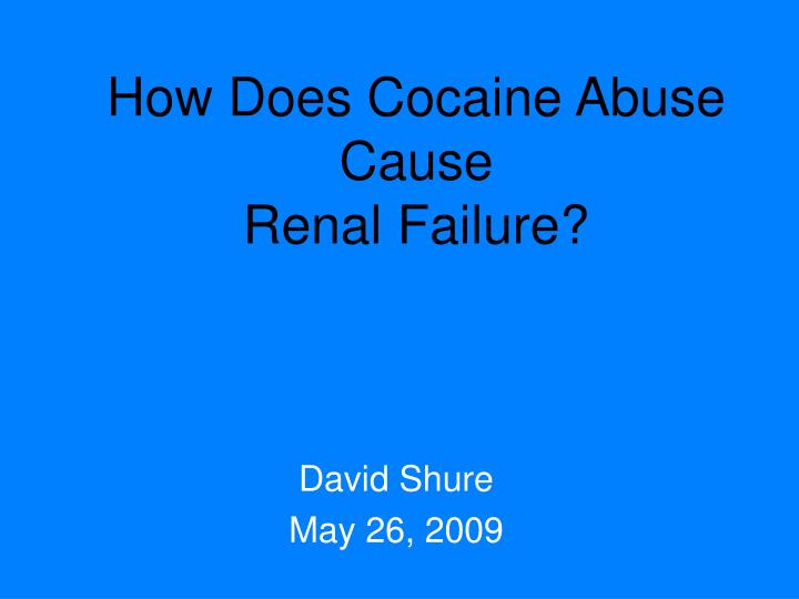how does cocaine abuse cause renal failure n.