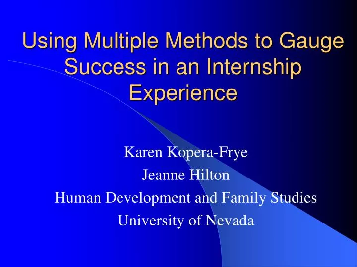 PPT Using Multiple Methods to Gauge Success in an Internship Experience PowerPoint