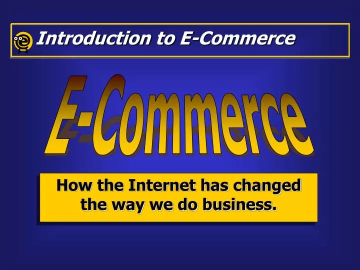 how the internet has changed the way we do business n.