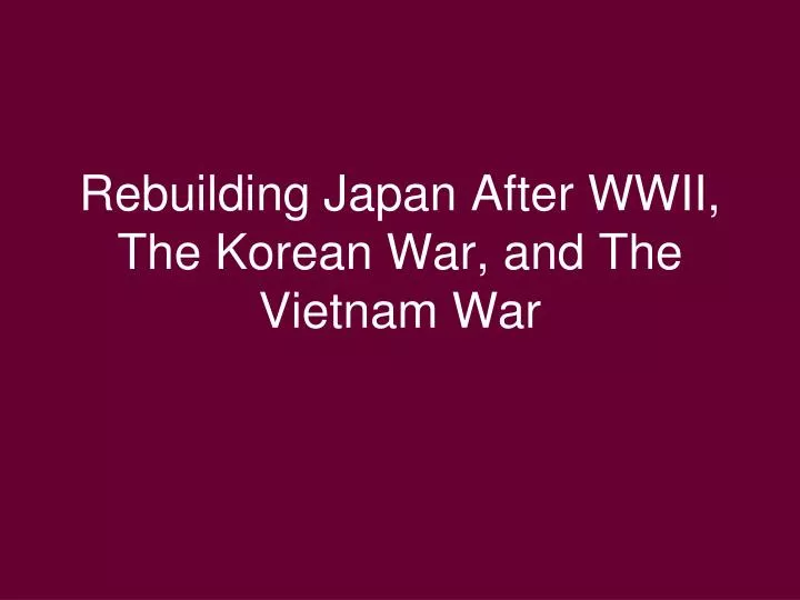 rebuilding japan after wwii the korean war and the vietnam war n.