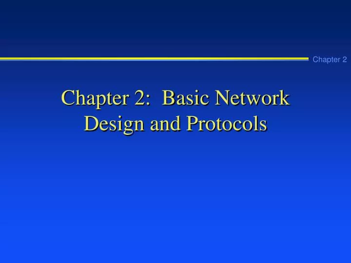 chapter 2 basic network design and protocols n.