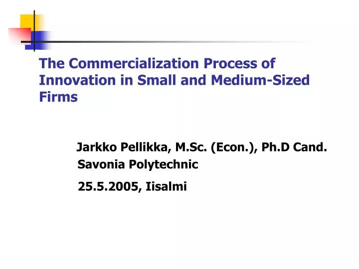 the commercialization process of innovation in small and medium sized firms n.