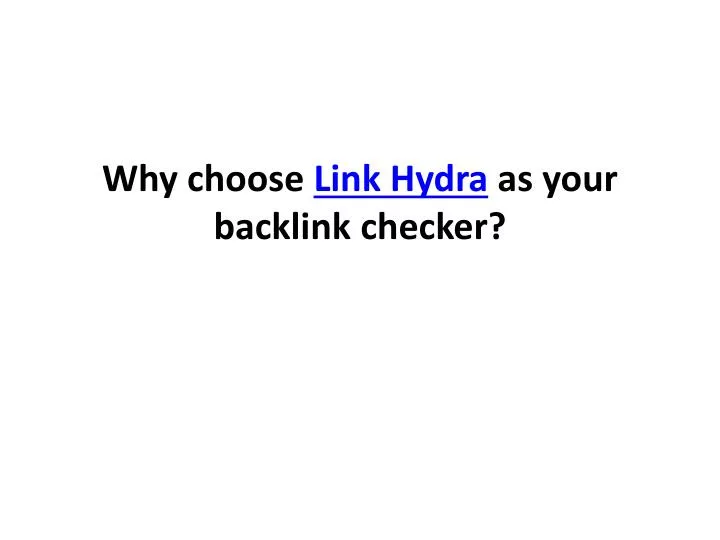 why choose link hydra as your backlink checker n.