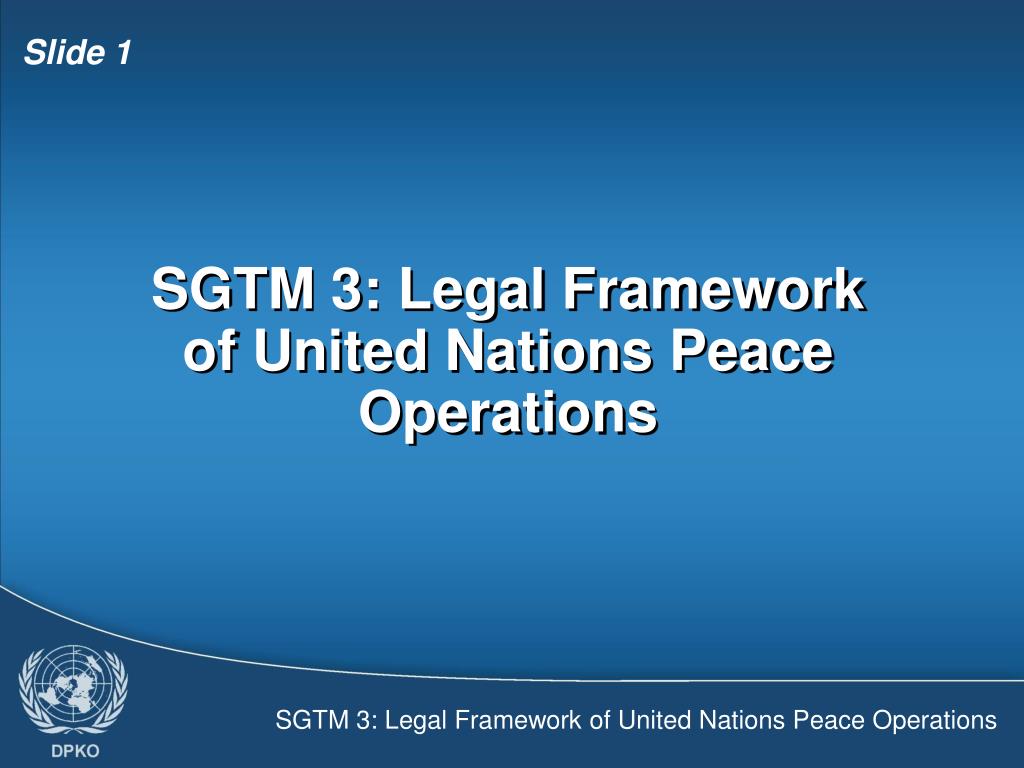 PPT - SGTM 3: Legal Framework of United Nations Peace Operations ...