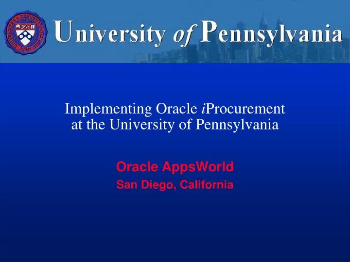 implementing oracle i procurement at the university of pennsylvania n.