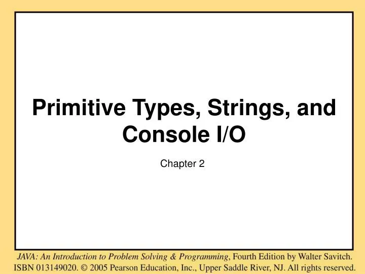 primitive types strings and console i o n.
