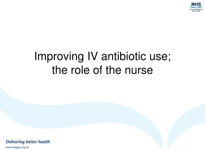 improving iv antibiotic use the role of the nurse n.