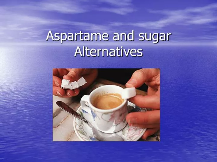 aspartame and sugar alternatives n.