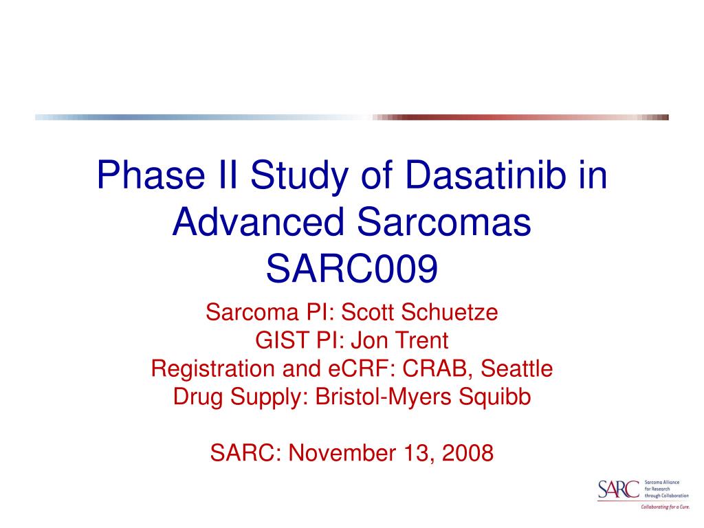 PPT - Phase II Study of Dasatinib in Advanced Sarcomas SARC009 PowerPoint  Presentation - ID:392874