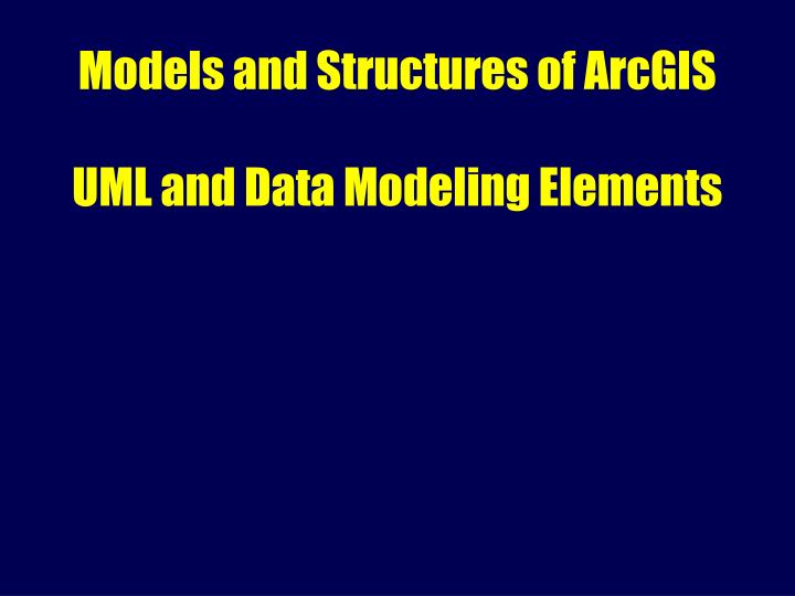 models and structures of arcgis uml and data modeling elements n.