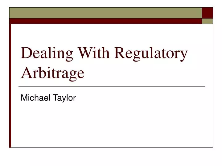 PPT Dealing With Regulatory Arbitrage PowerPoint Presentation, free