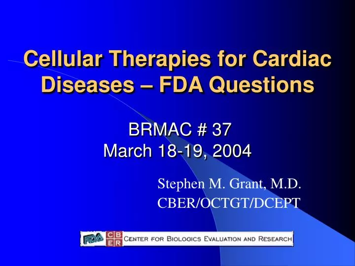 cellular therapies for cardiac diseases fda questions brmac 37 march 18 19 2004 n.