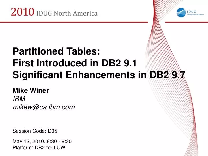 partitioned tables first introduced in db2 9 1 significant enhancements in db2 9 7 n.