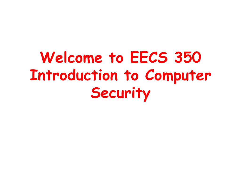 PPT - Welcome to EECS 350 Introduction to Computer Security PowerPoint ...