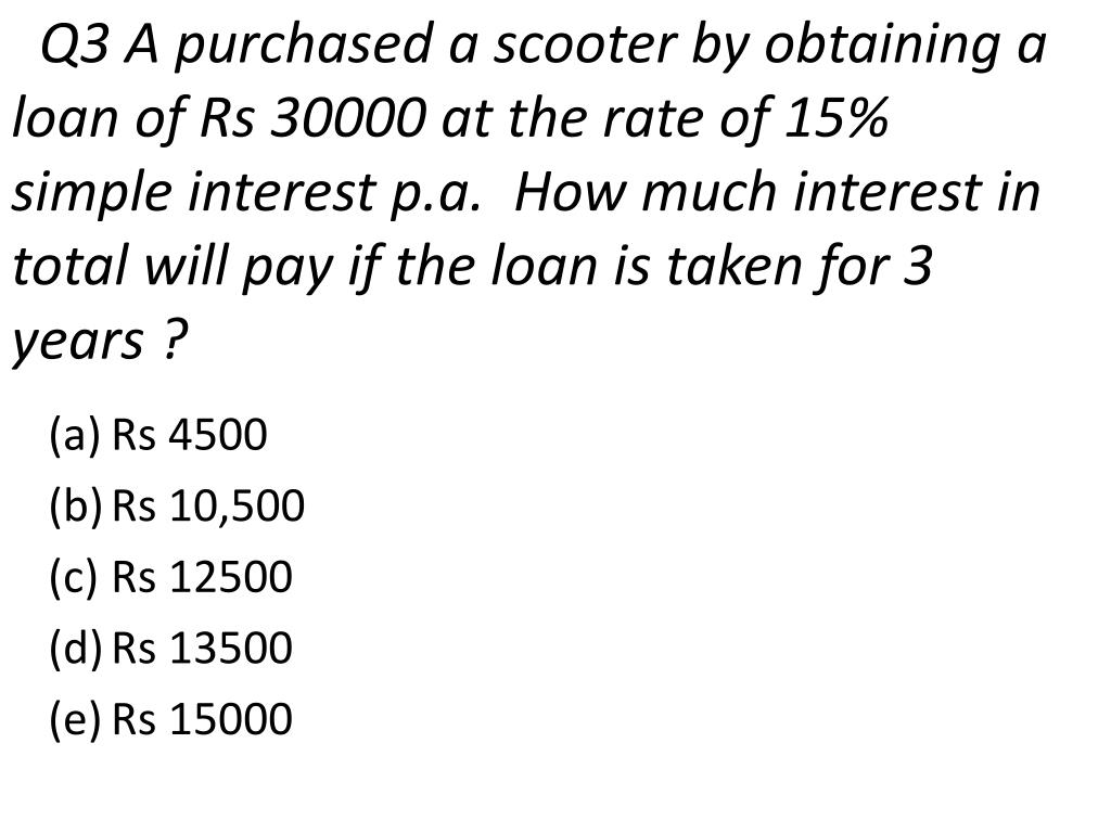 PPT - Q1 – In the formula , Interest = Principal X Rate X Time ...